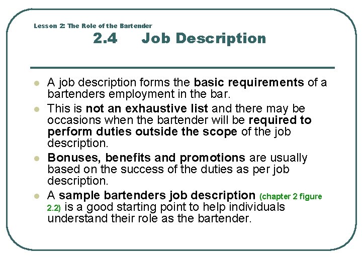Lesson 2: The Role of the Bartender 2. 4 l l Job Description A