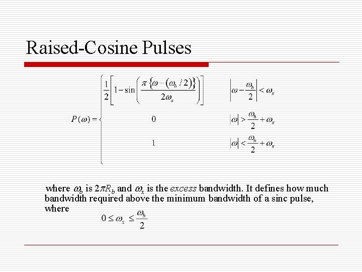 Raised-Cosine Pulses where b is 2 Rb and x is the excess bandwidth. It