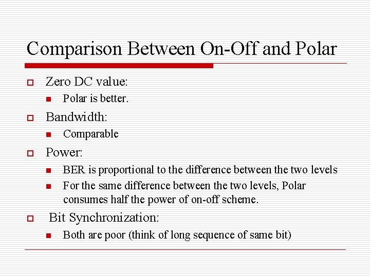 Comparison Between On-Off and Polar o Zero DC value: n o Bandwidth: n o