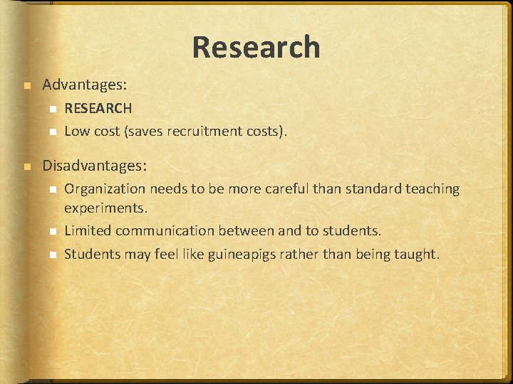 Research Advantages: RESEARCH Low cost (saves recruitment costs). Disadvantages: Organization needs to be more