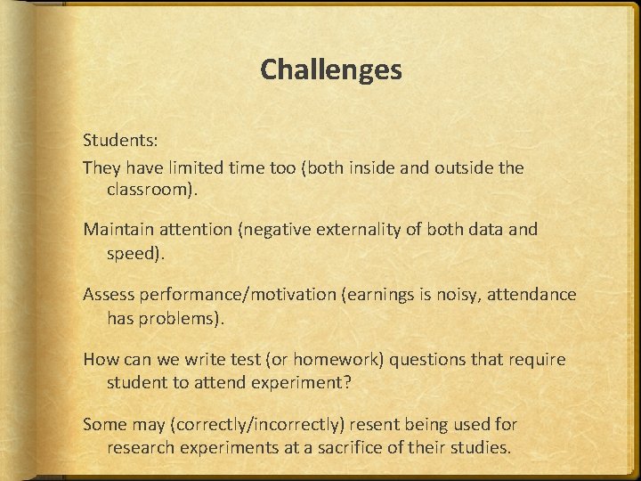 Challenges Students: They have limited time too (both inside and outside the classroom). Maintain