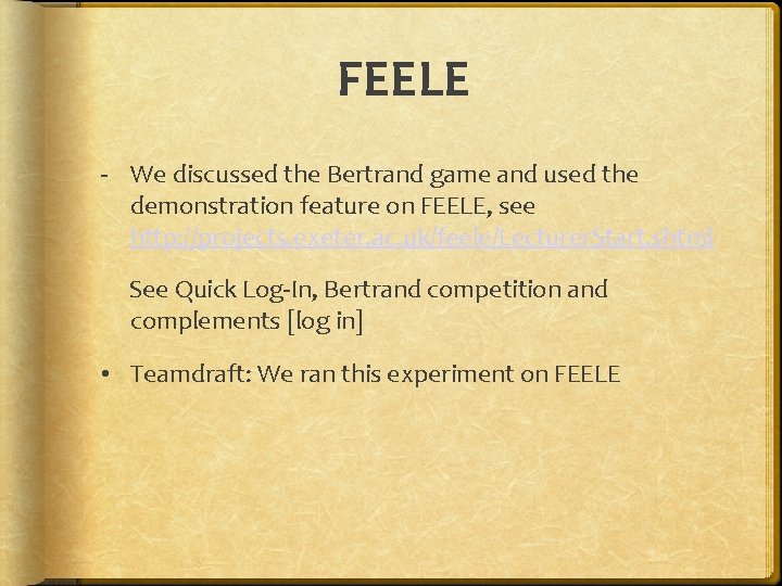 FEELE - We discussed the Bertrand game and used the demonstration feature on FEELE,