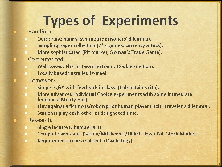Types of Experiments Hand. Run. Quick raise hands (symmetric prisoners’ dilemma). Sampling paper collection