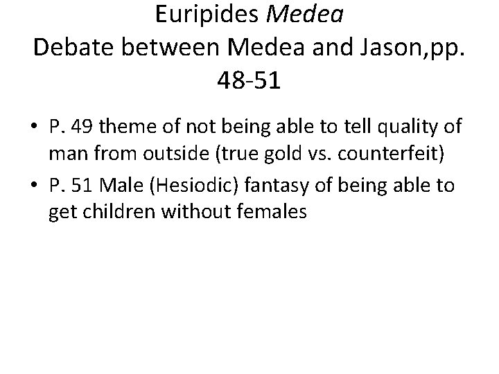 Euripides Medea Debate between Medea and Jason, pp. 48 -51 • P. 49 theme