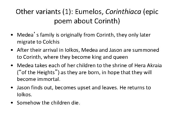 Other variants (1): Eumelos, Corinthiaca (epic poem about Corinth) • Medea’s family is originally