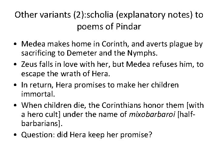 Other variants (2): scholia (explanatory notes) to poems of Pindar • Medea makes home