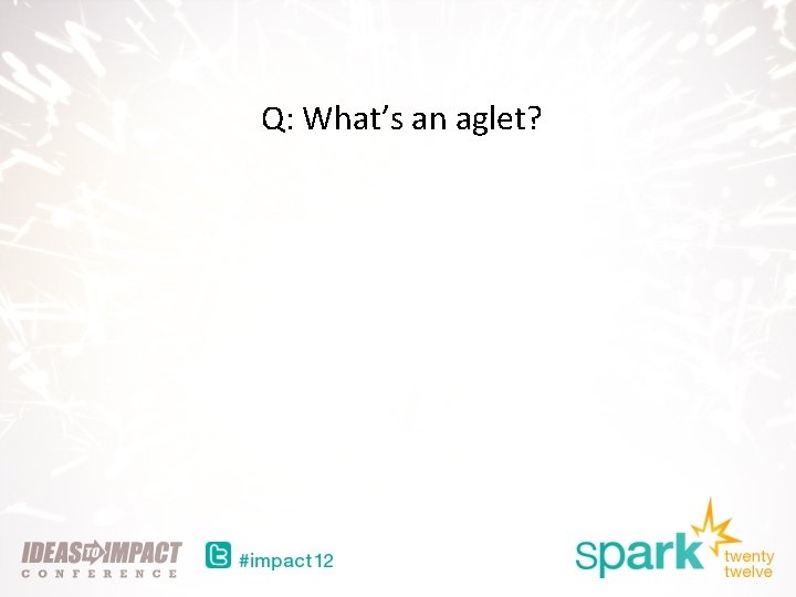 Q: What’s an aglet? 