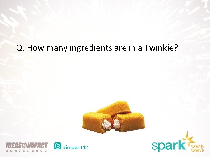 Q: How many ingredients are in a Twinkie? 