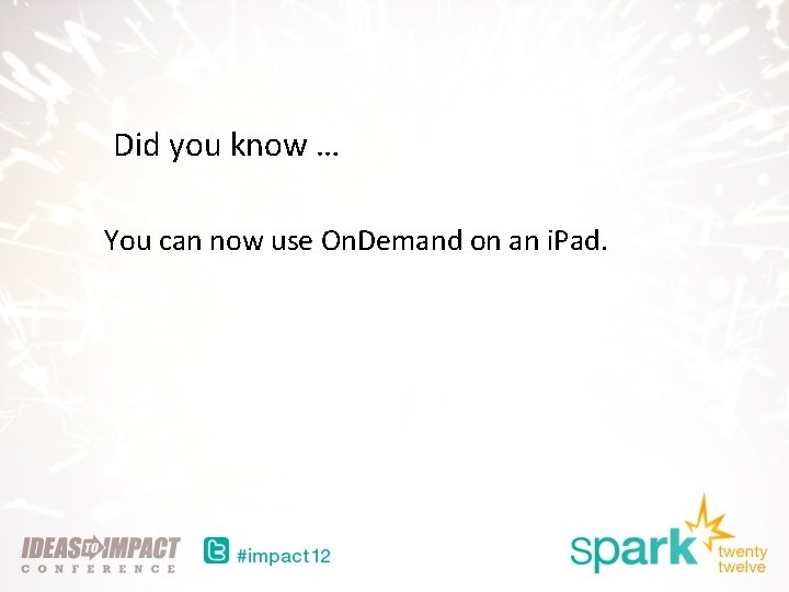 Did you know … You can now use On. Demand on an i. Pad.