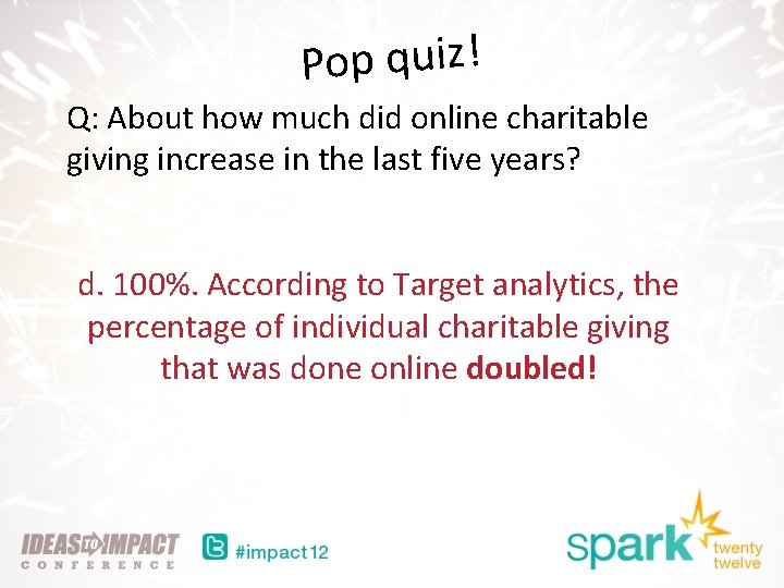 Pop quiz! Q: About how much did online charitable giving increase in the last