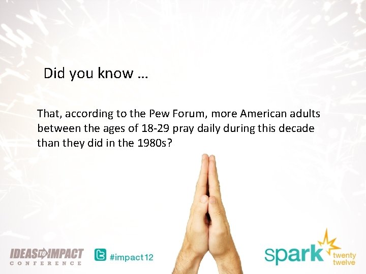 Did you know … That, according to the Pew Forum, more American adults between