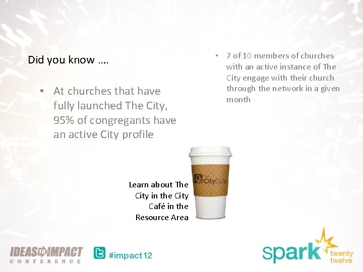 Did you know …. • At churches that have fully launched The City, 95%