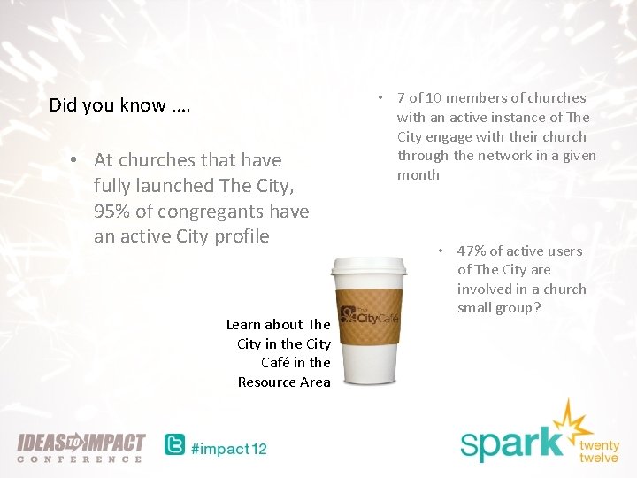 Did you know …. • At churches that have fully launched The City, 95%