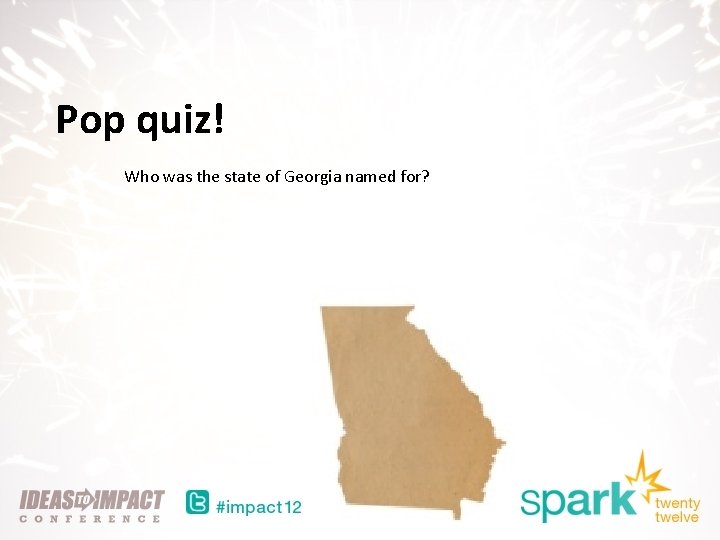 Pop quiz! Who was the state of Georgia named for? 