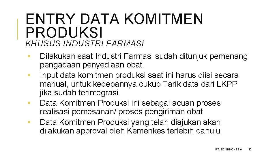 ENTRY DATA KOMITMEN PRODUKSI KHUSUS INDUSTRI FARMASI § § Dilakukan saat Industri Farmasi sudah