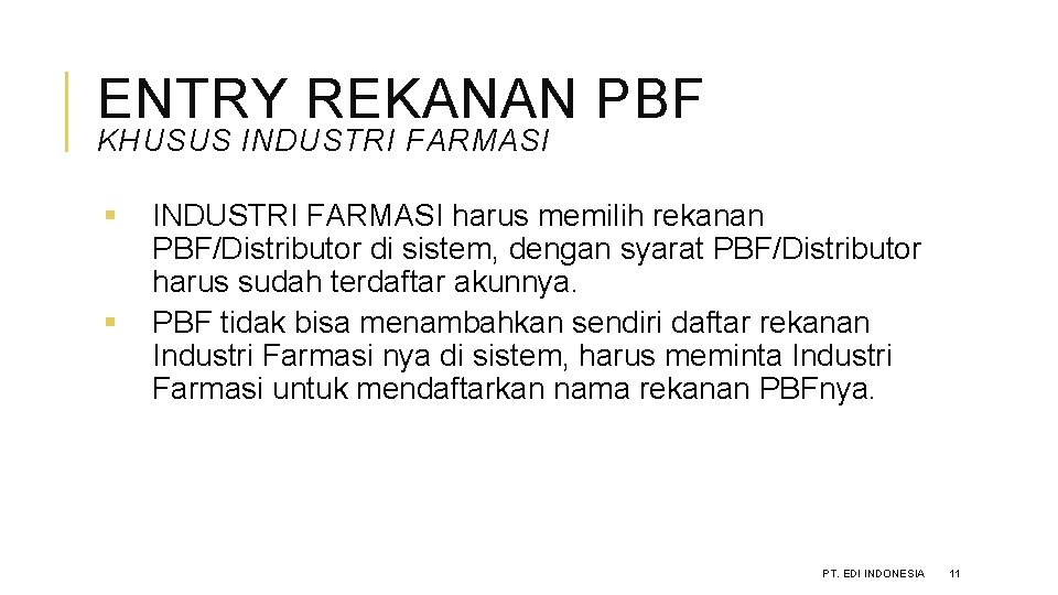 ENTRY REKANAN PBF KHUSUS INDUSTRI FARMASI § § INDUSTRI FARMASI harus memilih rekanan PBF/Distributor