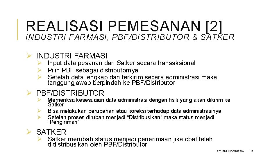 REALISASI PEMESANAN [2] INDUSTRI FARMASI, PBF/DISTRIBUTOR & SATKER Ø INDUSTRI FARMASI Ø Input data