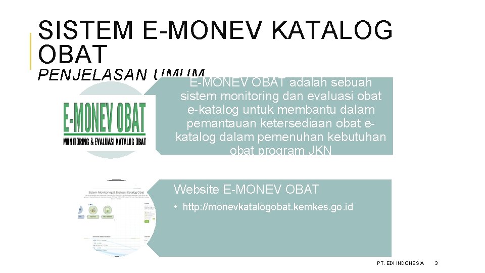 SISTEM E-MONEV KATALOG OBAT PENJELASAN UMUM E-MONEV OBAT adalah sebuah sistem monitoring dan evaluasi