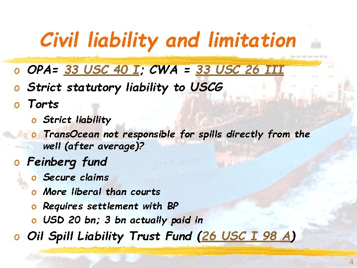 Civil liability and limitation o OPA= 33 USC 40 I; CWA = 33 USC