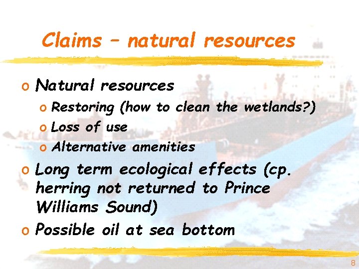 Claims – natural resources o Natural resources o Restoring (how to clean the wetlands?
