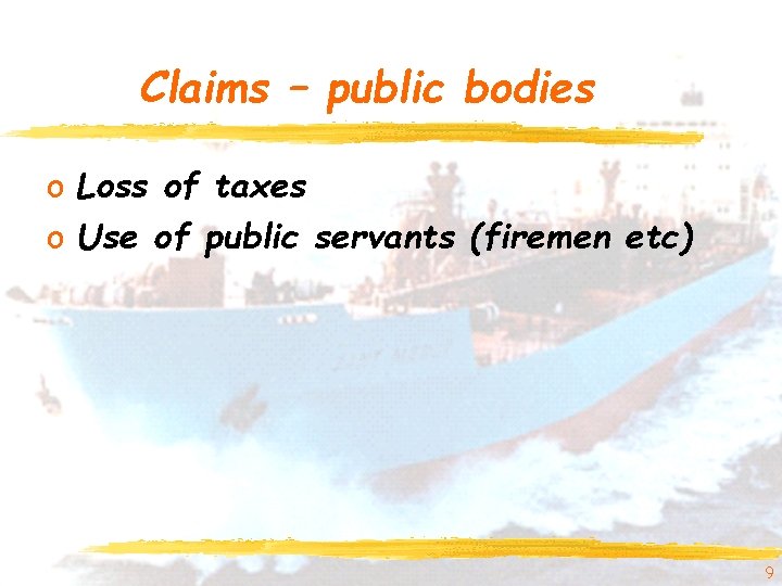 Claims – public bodies o Loss of taxes o Use of public servants (firemen