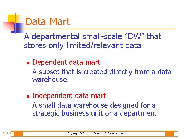 Data Mart A departmental small-scale “DW” that stores only limited/relevant data n n 3