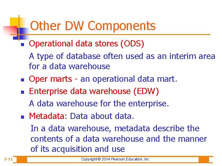 Other DW Components n n 3 -11 Operational data stores (ODS) A type of