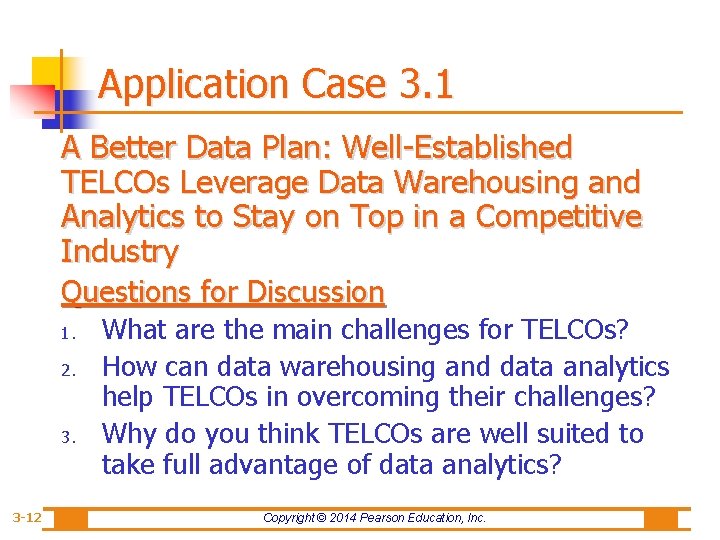 Application Case 3. 1 A Better Data Plan: Well-Established TELCOs Leverage Data Warehousing and