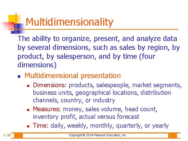Multidimensionality The ability to organize, present, and analyze data by several dimensions, such as