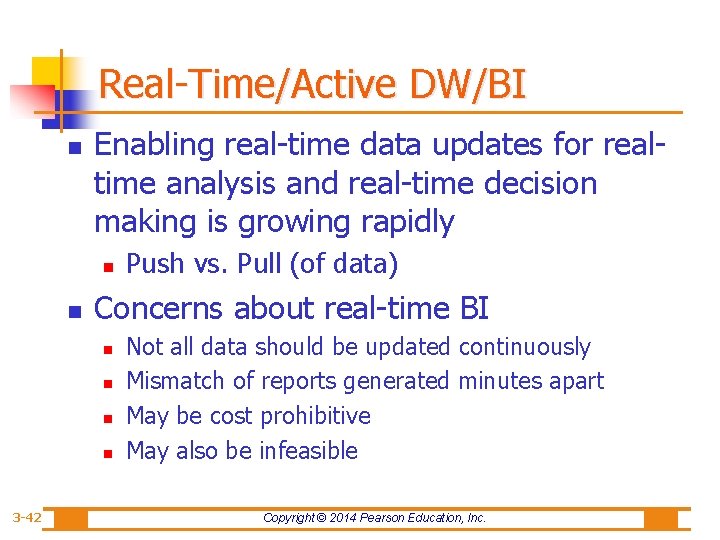 Real-Time/Active DW/BI n Enabling real-time data updates for realtime analysis and real-time decision making