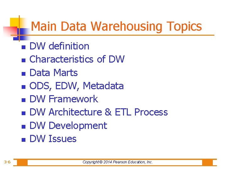 Main Data Warehousing Topics n n n n 3 -6 DW definition Characteristics of
