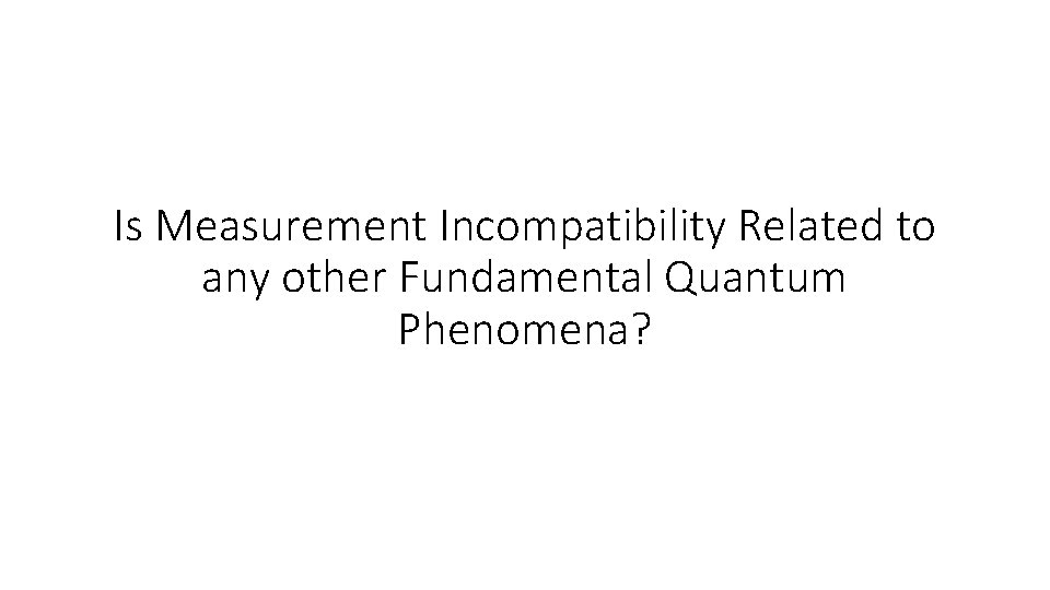 Is Measurement Incompatibility Related to any other Fundamental Quantum Phenomena? 