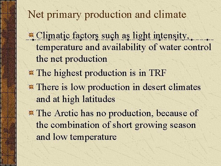 Net primary production and climate Climatic factors such as light intensity, temperature and availability