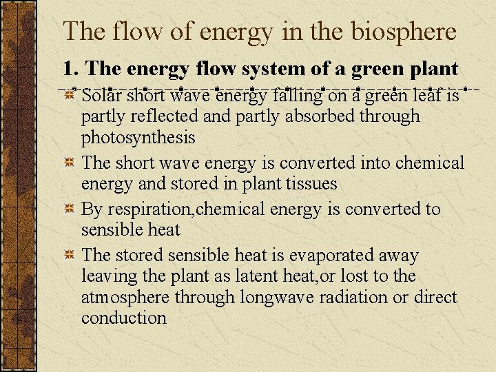 The flow of energy in the biosphere 1. The energy flow system of a