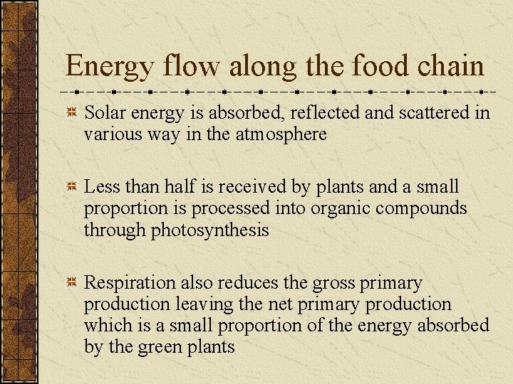 Energy flow along the food chain Solar energy is absorbed, reflected and scattered in