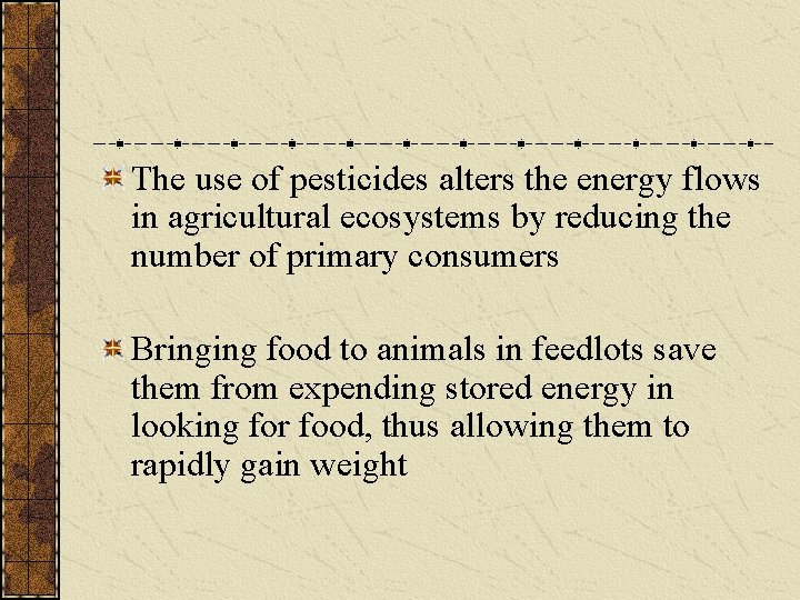 The use of pesticides alters the energy flows in agricultural ecosystems by reducing the