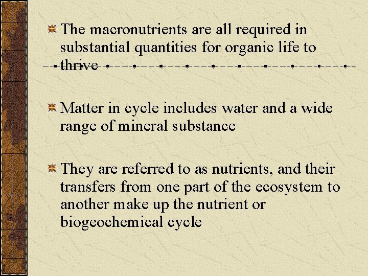 The macronutrients are all required in substantial quantities for organic life to thrive Matter