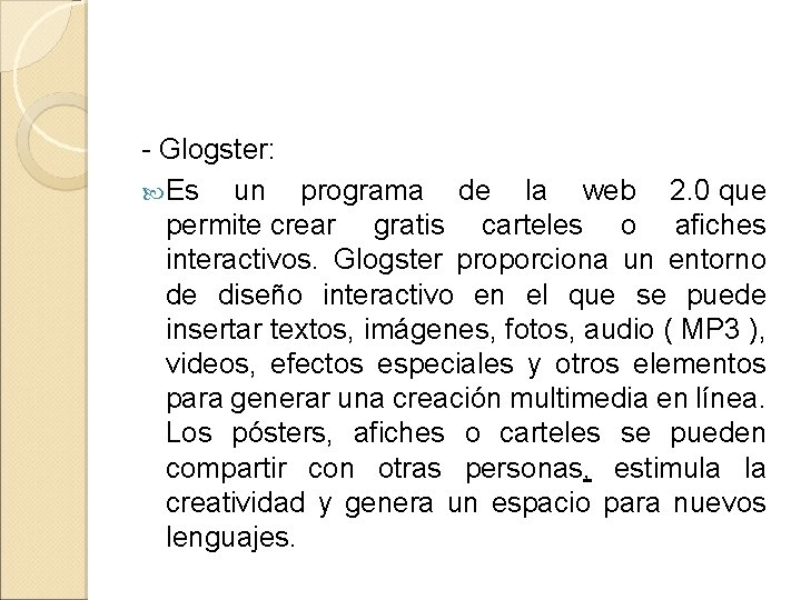 - Glogster: Es un programa de la web 2. 0 que permite crear gratis