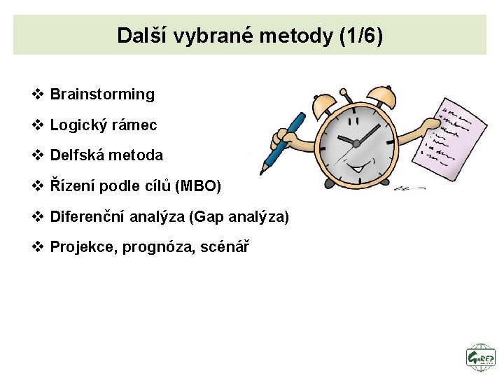 Další vybrané metody (1/6) v Brainstorming v Logický rámec v Delfská metoda v Řízení