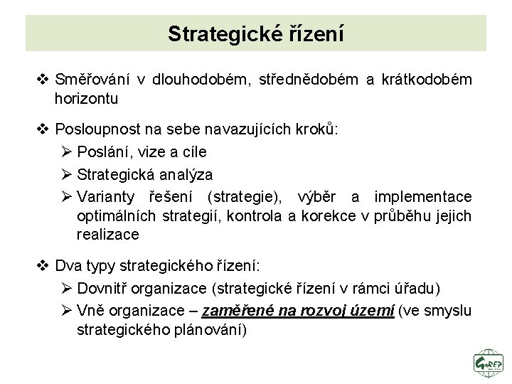 Strategické řízení v Směřování v dlouhodobém, střednědobém a krátkodobém horizontu v Posloupnost na sebe