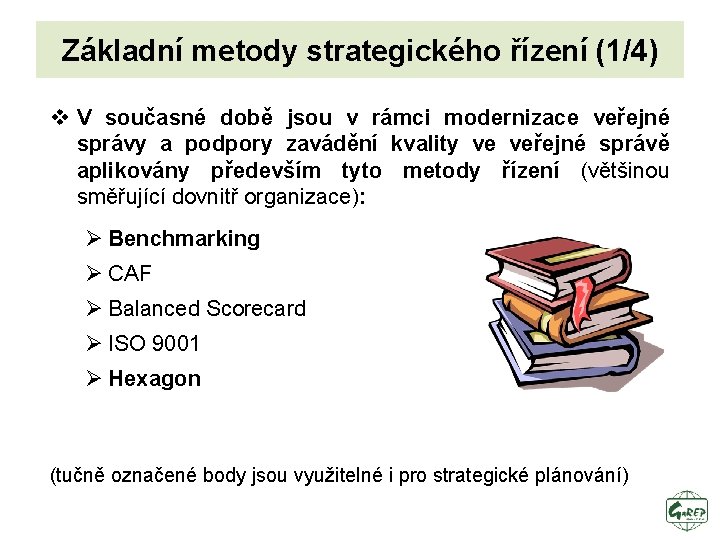 Základní metody strategického řízení (1/4) v V současné době jsou v rámci modernizace veřejné