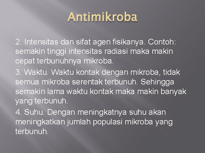 Antimikroba 2. Intensitas dan sifat agen fisikanya. Contoh: semakin tinggi intensitas radiasi maka makin