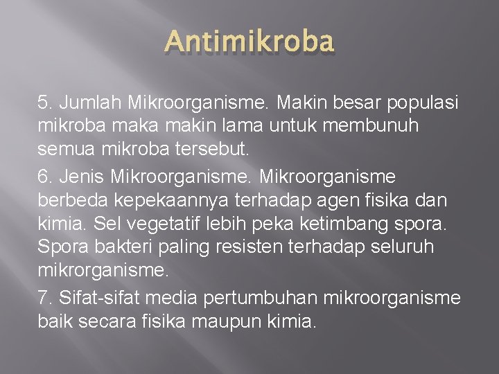 Antimikroba 5. Jumlah Mikroorganisme. Makin besar populasi mikroba makin lama untuk membunuh semua mikroba