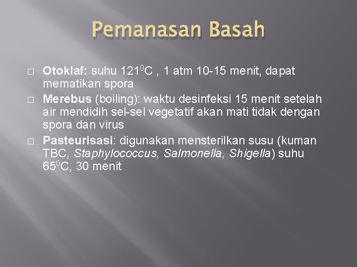 Pemanasan Basah � � � Otoklaf: suhu 1210 C , 1 atm 10 -15