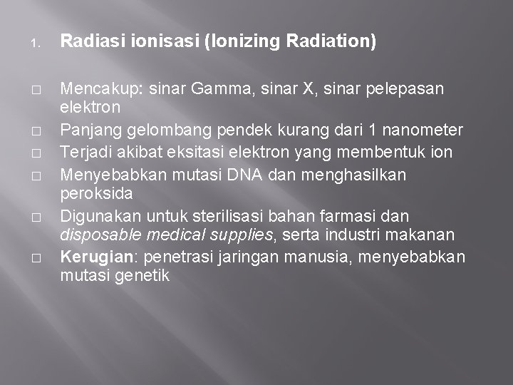 1. Radiasi ionisasi (Ionizing Radiation) � Mencakup: sinar Gamma, sinar X, sinar pelepasan elektron