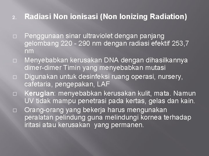 2. Radiasi Non ionisasi (Non Ionizing Radiation) � Penggunaan sinar ultraviolet dengan panjang gelombang