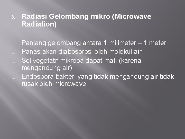 3. Radiasi Gelombang mikro (Microwave Radiation) � Panjang gelombang antara 1 milimeter – 1