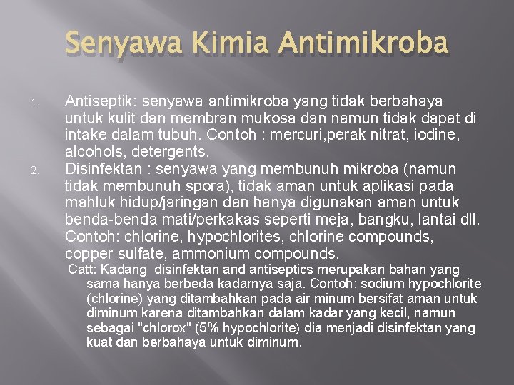 Senyawa Kimia Antimikroba 1. 2. Antiseptik: senyawa antimikroba yang tidak berbahaya untuk kulit dan