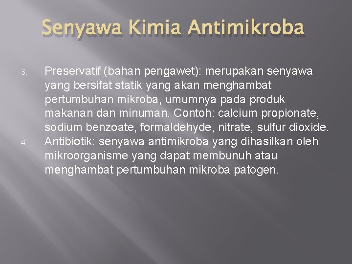 Senyawa Kimia Antimikroba 3. 4. Preservatif (bahan pengawet): merupakan senyawa yang bersifat statik yang