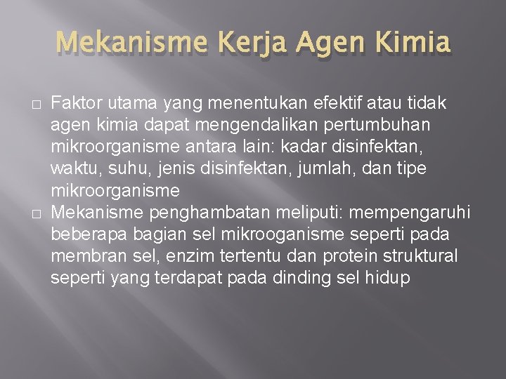 Mekanisme Kerja Agen Kimia � � Faktor utama yang menentukan efektif atau tidak agen